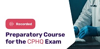 Preparatory Course for the CPHQ Exam