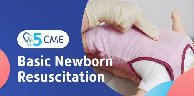 Basic Newborn Resuscitation
