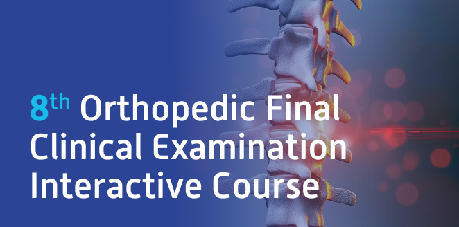 8th Orthopedic Final Clinical Examination Interactive Course (OFCEIC)