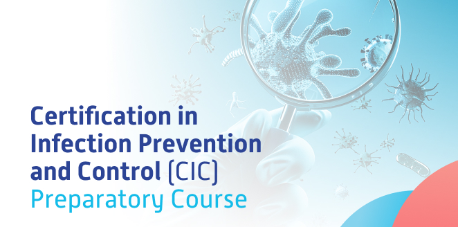 Certification in Infection Prevention and Control (CIC) Preparatory Course