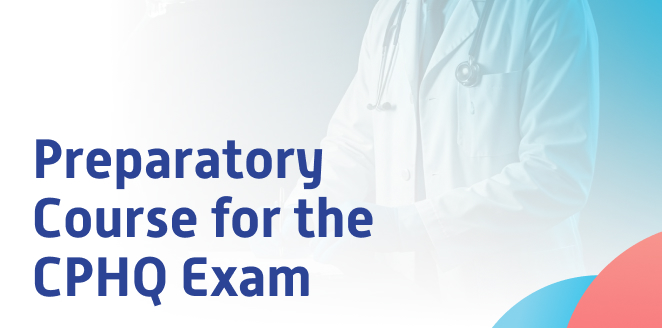 Preparatory Course for the CPHQ Exam