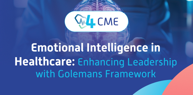 Emotional Intelligence in Healthcare: Enhancing Leadership with Golemans Framework