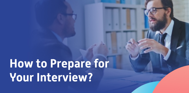 How to Prepare for Your Interview?