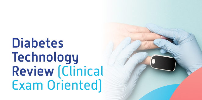 Diabetes Technology Review (Clinical Exam Oriented)