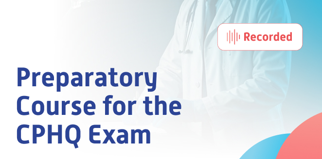 Preparatory Course for the CPHQ Exam