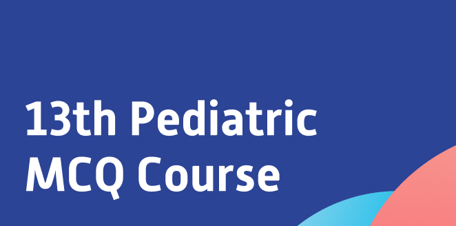 13th Pediatric MCQ Course