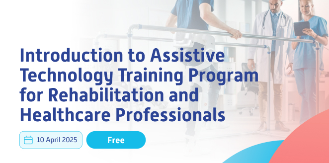 Introduction to Assistive Technology Training Program for Rehabilitation and Healthcare Professionals