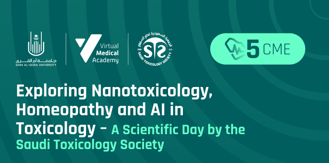 Exploring Nanotoxicology and Homeopathy and AI in Toxicology - A Scientific Day by the Saudi Toxicology Society