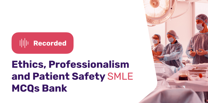 Ethics, Professionalism and Patient Safety SMLE MCQs Bank