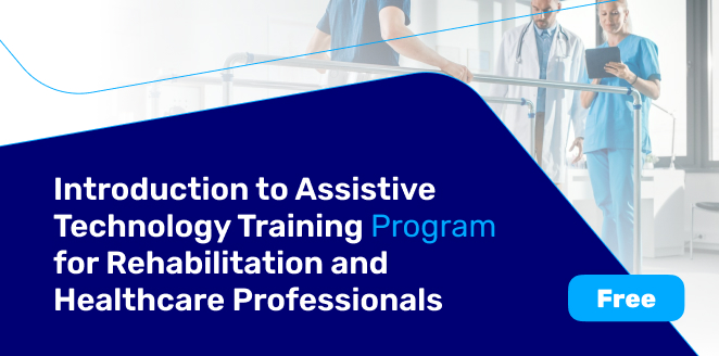 Introduction to Assistive Technology Training Program for Rehabilitation and Healthcare Professionals