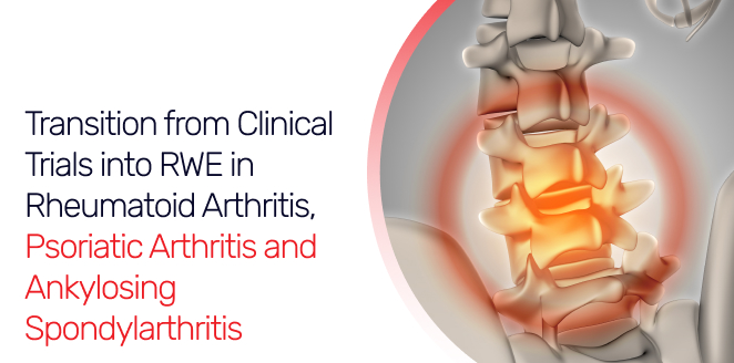 Transition from Clinical Trials into RWE in Rheumatoid Arthritis, Psoriatic Arthritis and Ankylosing Spondylarthritis