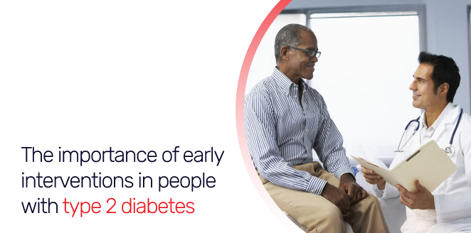 The importance of early interventions in people with type 2 diabetes