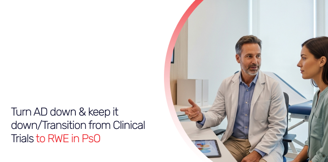 Turn AD down & keep it down/Transition from Clinical Trials to RWE in PsO